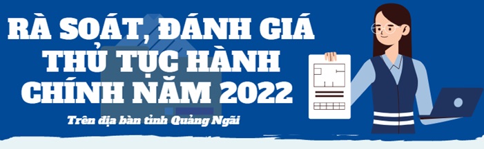 Infographic: Rà soát, đánh giá thủ tục hành chính năm 2022 trên địa bàn tỉnh Quảng Ngãi