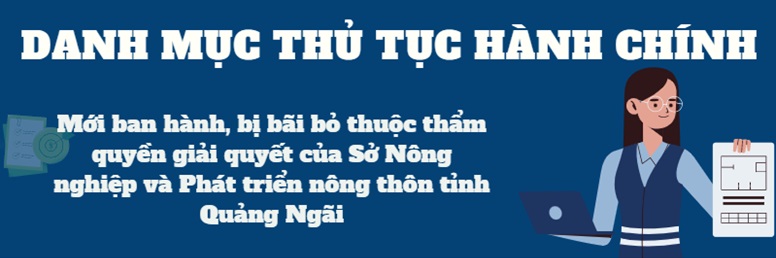 Infographic: Danh mục TTHC mới ban hành, bị bãi bỏ thuộc thẩm quyền giải quyết của Sở Nông nghiệp và Phát triển nông thôn tỉnh Quảng Ngãi