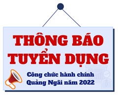 Thông báo tuyển dụng công chức hành chính Quảng Ngãi năm 2022