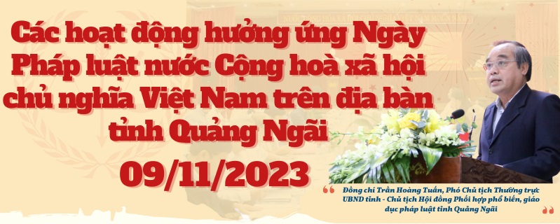 Các hoạt động hưởng ứng Ngày Pháp luật nước Cộng hoà xã hội chủ nghĩa Việt Nam trên địa bàn tỉnh Quảng Ngãi