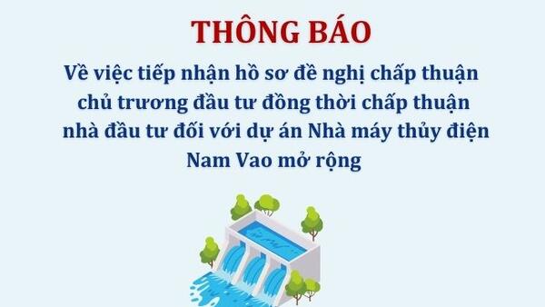 Thông báo tiếp nhận hồ sơ đề nghị chấp thuận chủ trương đầu tư đồng thời chấp thuận nhà đầu tư đối với dự án Nhà máy thủy điện Nam Vao mở rộng