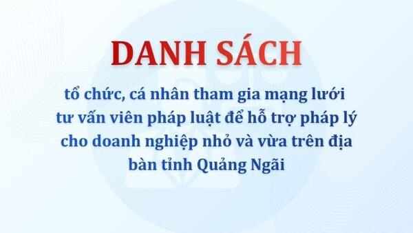 Danh sách tổ chức, cá nhân tham gia mạng lưới tư vấn viên pháp luật để hỗ trợ pháp lý cho doanh nghiệp nhỏ và vừa trên địa bàn tỉnh