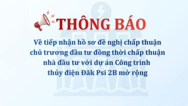 Thông báo tiếp nhận hồ sơ đối với dự án Công trình thủy điện Đăk Psi 2B mở rộng