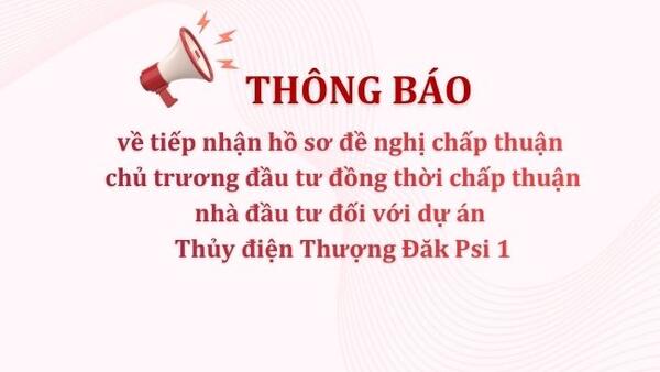 Thông báo tiếp nhận hồ sơ đối với dự án Thủy điện Thượng Đăk Psi 1