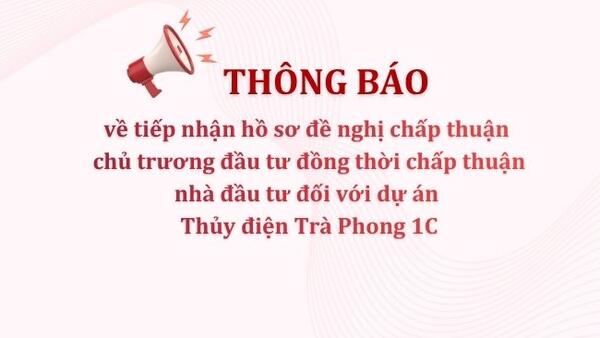 Thông báo tiếp nhận hồ sơ đối với dự án Thủy điện Trà Phong 1C