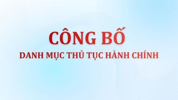 Công bố TTHC mới ban hành, được sửa đổi, bổ sung, thay thế, bị bãi bỏ trong lĩnh vực đường thủy nội địa