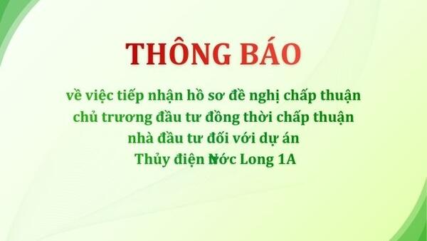 Thông báo tiếp nhận hồ sơ đối với dự án Thủy điện Nước Long 1A