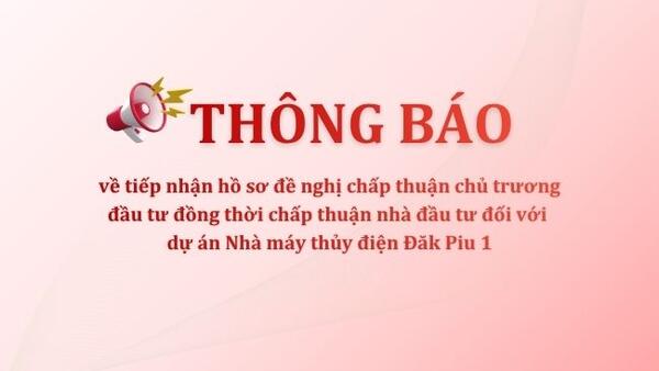 Thông báo tiếp nhận hồ sơ đối với dự án Nhà máy thủy điện Đăk Piu 1