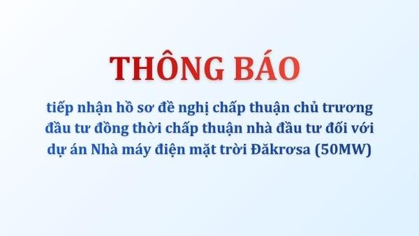 Thông báo tiếp nhận hồ sơ đối với dự án Nhà máy điện mặt trời Đăkrơsa (50MW)