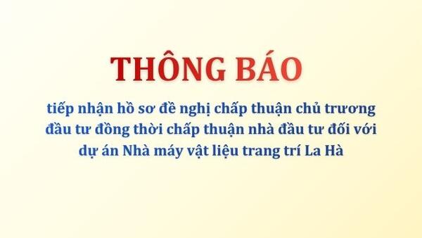 Thông báo tiếp nhận hồ sơ đối với dự án Nhà máy vật liệu trang trí La Hà
