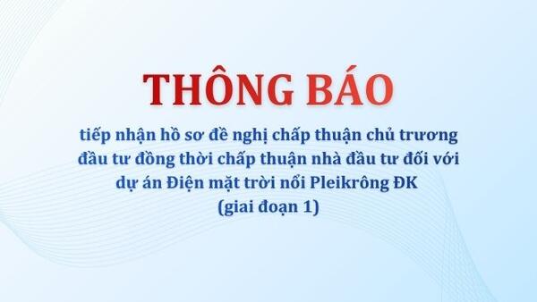 Thông báo tiếp nhận hồ sơ đối với dự án Điện mặt trời nổi Pleikrông ĐK (giai đoạn 1)