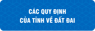 Các quy định của tỉnh về đất đai